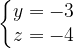 \dpi{120} \left\{\begin{matrix} y=-3\\ z=-4 \end{matrix}\right.